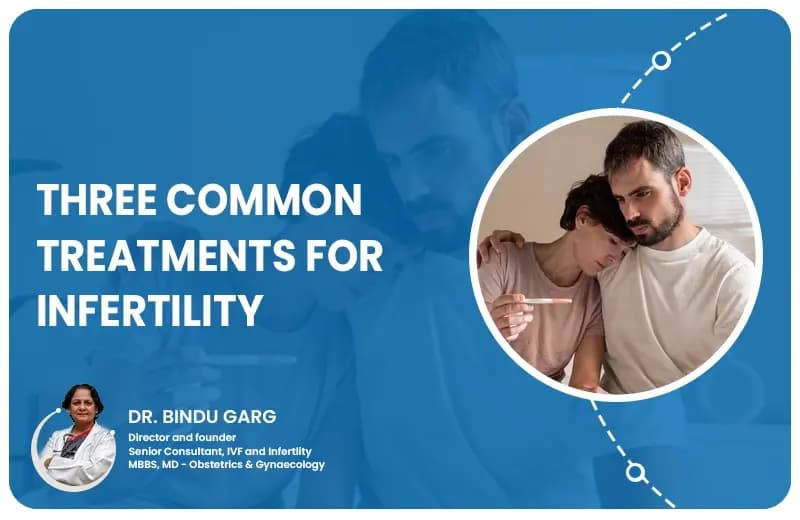 Three Common Treatments for Infertility