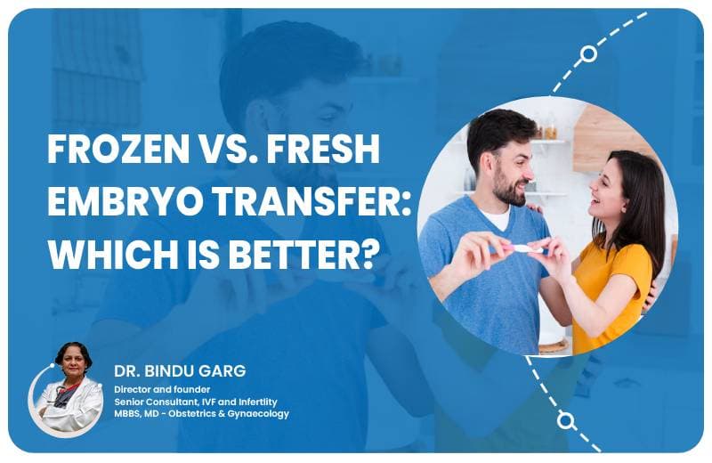 Frozen vs. Fresh Embryo Transfer: Which Is Better?